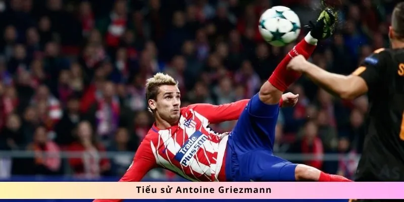 Tiểu Sử Antoine Griezmann 1 Tiểu sử Antoine Griezmann